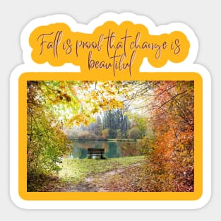 Fall is Proof that Change is Beautiful Sticker